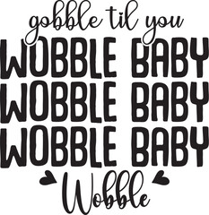 Gobble Til You Wobble Baby Wobble
