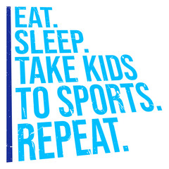 Eat Sleep Take Kids To Sports Repeat Funny Parents Saying