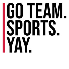 Go Team Sports Yay Funny Sports Football Player Saying