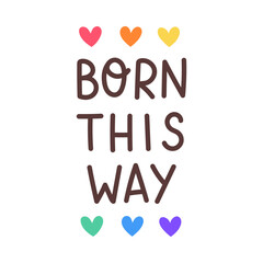 LGBT quote Born this way isolated on white background. LGBTQ. Symbol of the LGBT pride community. Rainbow.