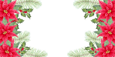 Christmas horizontal frame with pine branches and holly, poinsettia flower, red berries and space for text. Marker illustration in watercolor style for cards, invitations. Hand drawn isolated art.