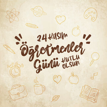 24 Kasım T&uuml;rk&ccedil;e &Ouml;ğretmenler G&uuml;n&uuml;,  T&uuml;rk&ccedil;e: 24 Kasım, &Ouml;ğretmenler G&uuml;n&uuml; kutlu olsun. (Translate: Happy Teachers' Day on November 24th)