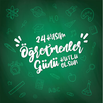24 Kasım T&uuml;rk&ccedil;e &Ouml;ğretmenler G&uuml;n&uuml;, T&uuml;rk&ccedil;e: 24 Kasım, &Ouml;ğretmenler G&uuml;n&uuml; kutlu olsun. (Translate: Happy Teachers' Day on November 24th)