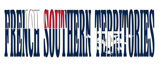 3d design illustration of the name of French Southern Territories. Filling letters with the flag of French Southern Territories. Transparent background.