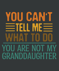 Obraz premium You can't tell me what to do you are not my granddaughter, word, vector, text, letter, typography