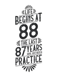 88th Birthday t-shirt. Life Begins At 88, The Last 87 Years Have Just Been a Practice
