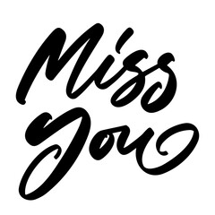 miss you vector lettering. Hand written sign. typography. Motivational quote. Calligraphy postcard poster graphic design lettering element