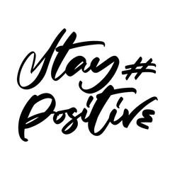 stay positive vector lettering. Hand written sign. typography. Motivational quote. Calligraphy postcard poster graphic design lettering element