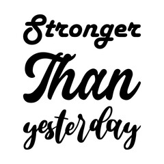 stronger than yesterday black letter quote