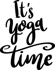 Its yoga time. Lettering phrase isolated on white background.