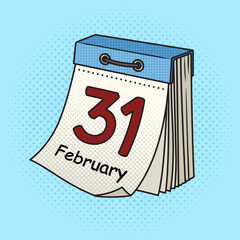 Fake tear off calendar from February 31 pop art retro hand drawn vector illustration. Comic book style imitation.