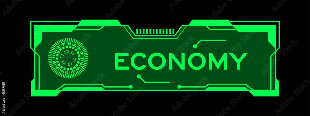 Poster Green color of futuristic hud banner that have word economy on user interface screen on black background