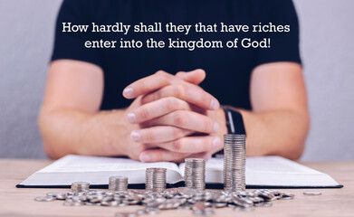 Stacks of coins are growing. The Bible is an open book. Prayer. How hardly shall they that have...