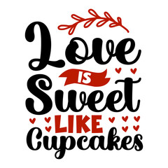 Love Is Sweet Like Cupcakes SVG