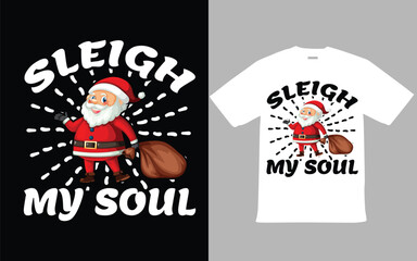 Sleigh my soul Christmas T shirt Design. 