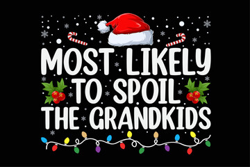 Most Likely To Spoil The Grandkids Christmas Grandma Funny Shirt © Minhaj Graphix