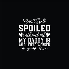 Cant Spell Spoiled Without Oil - Worker