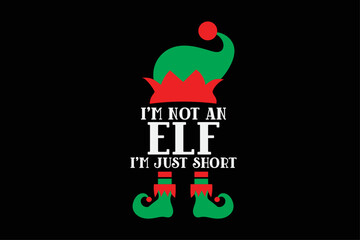 I'm Not An Elf I'm Just Short Funny Christmas Shirt Design