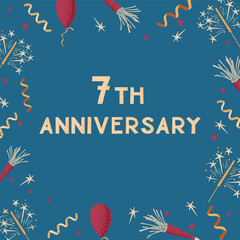 Greeting anniversary card and text 7th anniversary. Frame design print with celebrating elements with dotted texture on blue background. Good for social media graphics, background, banner