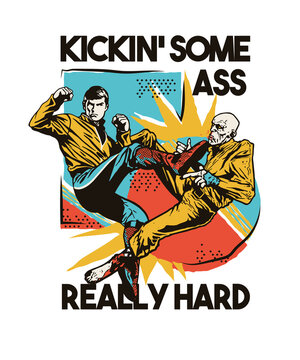 Kickin' some ass really hard