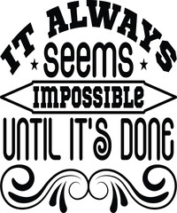 it always seems impossible until it's done