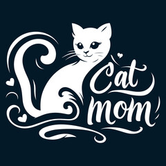 Graceful Cat with 'Cat Mom' Calligraphy Artwork - Elegant Cat Lover Design. Print for T-shirt, Hoodie, Sweatshirt.