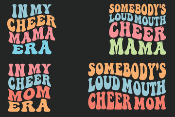 In my Cheer Mama era, Somebody's Loud Mouth Cheer Mama, in my Cheer Mom era, Somebody's Loud Mouth Cheer Mom retro wavy SVG T-shirt designs