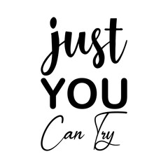 just you can try black letter quote