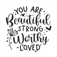 Deurstickers you are beautiful strong worthy loved background inspirational positive quotes, motivational, typography, lettering design © Dawson