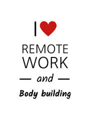 I love remote work and body building