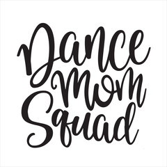 dance mom squad background inspirational positive quotes, motivational, typography, lettering design