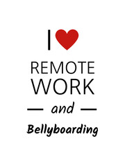 I love remote work and bellyboarding