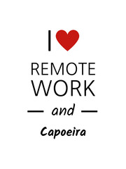 I love remote work and capoeira