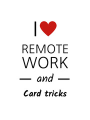 I love remote work and card tricks