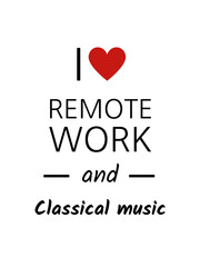 I love remote work and classical music