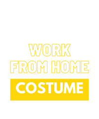 This Is My Work From Home Costume