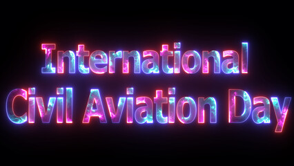 Glowing neon letter "International Civil Aviation Day" 7 December
