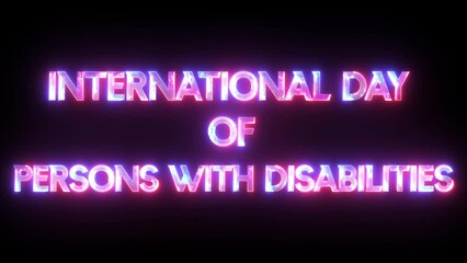 Glowing neon animated letter International Day of Persons with Disabilities 3 December