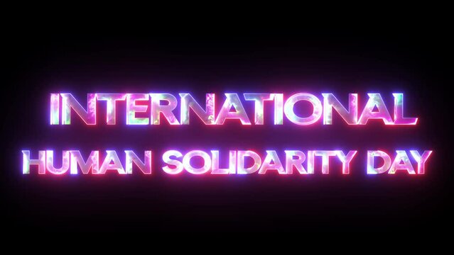 Glowing neon animated letter "International Human Solidarity Day" 20 December