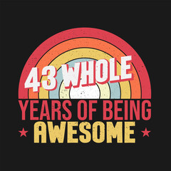 43 whole years of being awesome. 43rd birthday, 43rd Wedding Anniversary lettering