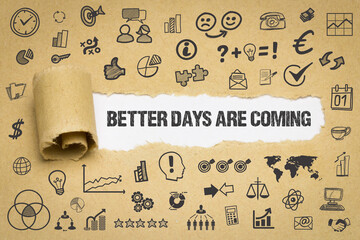 better days are coming	 - obrazy, fototapety, plakaty