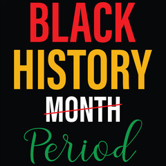 Black History Month Period T-shirt Design