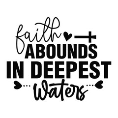 Faith Abounds in Deepest Waters