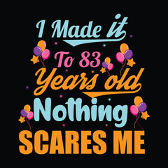I Made It To 83 Years Old Nothing Scares Me