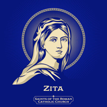 Catholic Saints. Zita (1212-1272) also known as Sitha or Citha, was an Italian saint, the patron saint of maids and domestic servants.