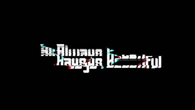 Allways Beautiful Glitch Text Effect on Black Background Love Quote
