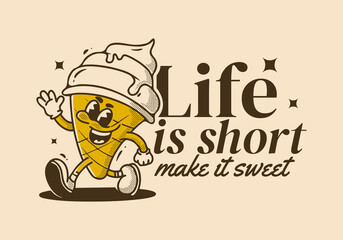 Life is short, make it sweet. Mascot character illustration of walking ice cream