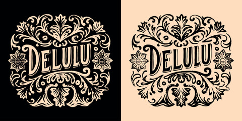 Delulu lettering. Delusional delulu is the solulu aesthetic. Dark academia Victorian era style vintage main character quotes. Royal core delulu girl text for t-shirt design and print vector. - obrazy, fototapety, plakaty
