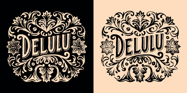 Delulu lettering. Delusional delulu is the solulu aesthetic. Dark academia Victorian era style vintage main character quotes. Royal core delulu girl text for t-shirt design and print vector.