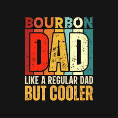 Bourbon dad funny fathers day t-shirt design